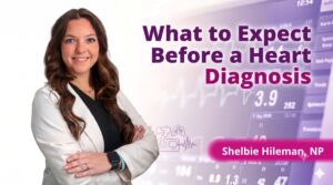 What to Expect Before a Heart Diagnosis
